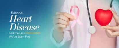 Protecting Your Heart with Estrogen without the Fear of Breast Cancer - M