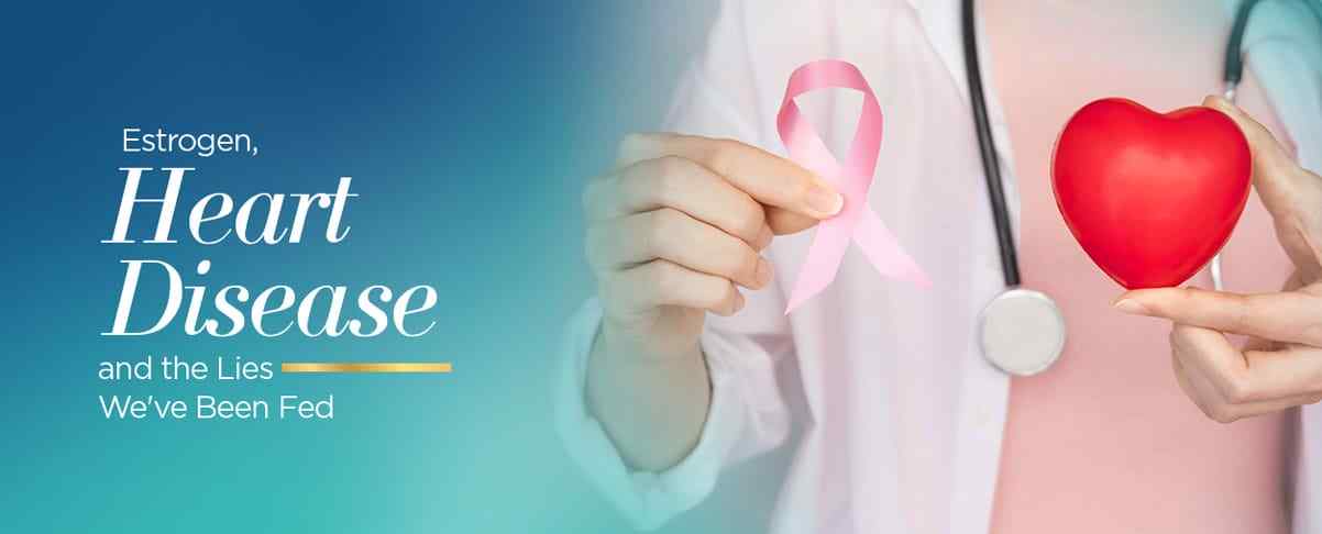 Protecting Your Heart with Estrogen without the Fear of Breast Cancer